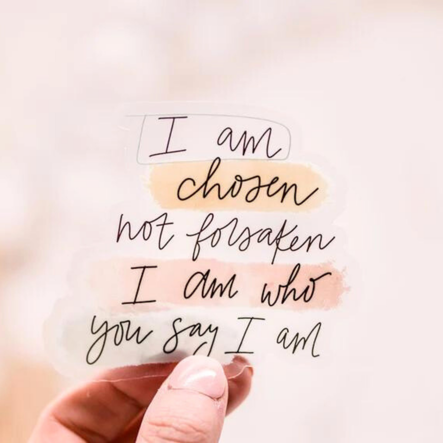 I Am Chosen, Not Forsaken, I Am Who You Say I Am Sticker