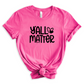 Y'all Matter T-Shirt